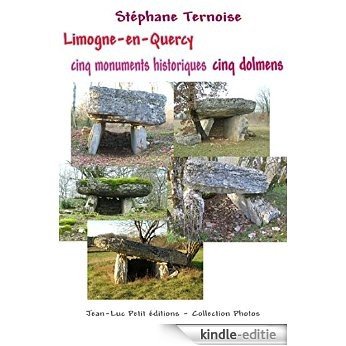 Limogne-en-Quercy cinq monuments historiques cinq dolmens (Photos) [Kindle-editie]