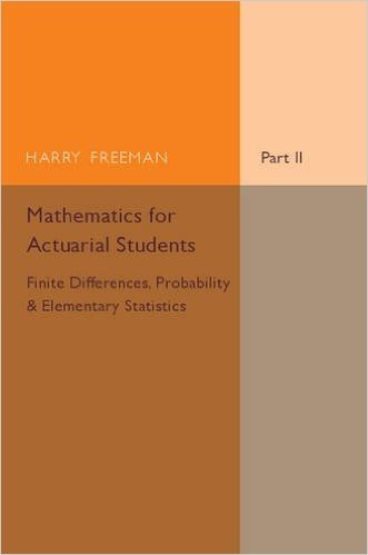 Mathematics for Actuarial Students, Part 2, Finite Differences, Probability and Elementary Statistics baixar