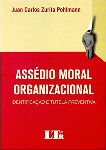 Assédio Moral Organizacional. Identificação e Tutela Preventiva