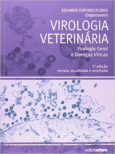 Virologia Veterinária. Virologia Geral e Doenças Víricas