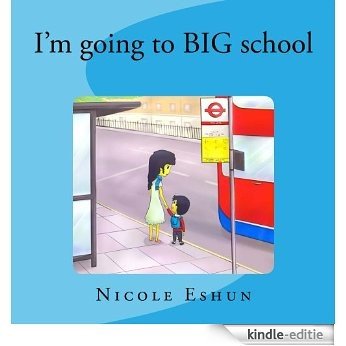 I'm going to big school (English Edition) [Kindle-editie]