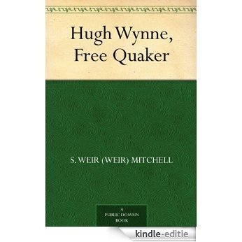 Hugh Wynne, Free Quaker (English Edition) [Kindle-editie]