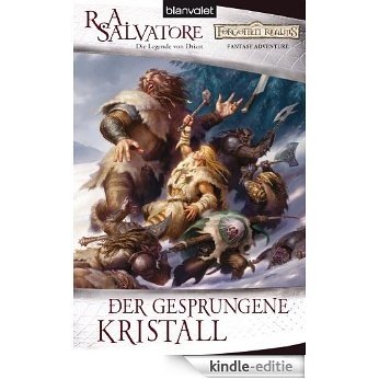 Der Gesprungene Kristall: Die Legende von Drizzt (DIE VERGESSENEN WELTEN 1) (German Edition) [Kindle-editie]