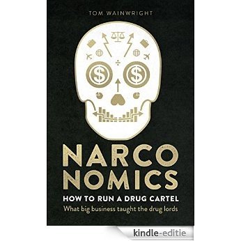 Narconomics: How To Run a Drug Cartel [Kindle-editie]