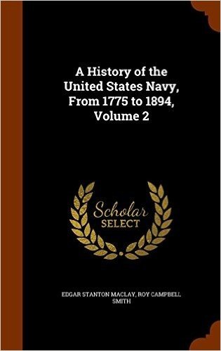 A History of the United States Navy, from 1775 to 1894, Volume 2