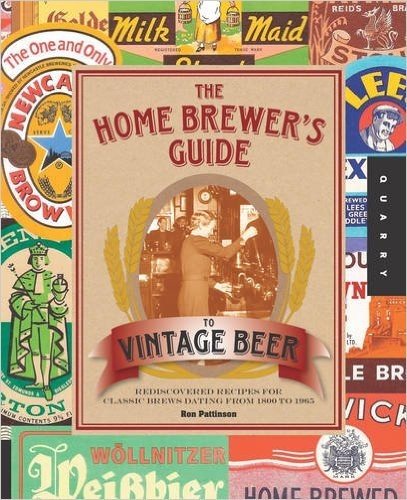 The Home Brewer's Guide to Vintage Beer: Rediscovered Recipes for Classic Brews Dating from 1800 to 1965 baixar