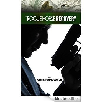The Rogue Horse Recovery: An action mystery thriller with a South Florida beat (English Edition) [Kindle-editie]