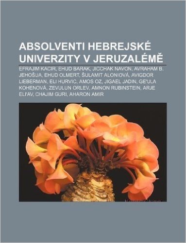Absolventi Hebrejske Univerzity V Jeruzalem: Efrajim Kacir, Ehud Barak, Jicchak Navon, Avraham B. Jeho Ua, Ehud Olmert, Ulamit Aloniova