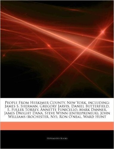 Articles on People from Herkimer County, New York, Including: James S. Sherman, Gregory Jarvis, Daniel Butterfield, E. Fuller Torrey, Annette Funicell baixar