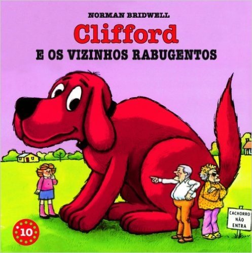 Clifford e os Vizinhos Rabugentos - Coleção Clifford, O Cachorrão Vermelho. Volume 10