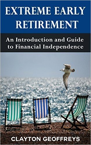 Extreme Early Retirement: An Introduction and Guide to Financial Independence (Retirement Books) (English Edition)