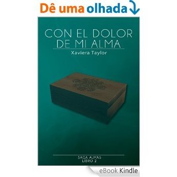 Con el dolor de mi alma (Almas nº 2) (Spanish Edition) [eBook Kindle]