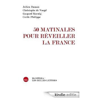 50 matinales pour réveiller la France (Manitoba / Entreprises et société) [Kindle-editie]
