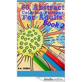 50 Abstract Coloring Patterns For Adults Book 2 (English Edition) [Kindle-editie]