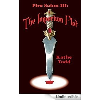 Fire Scion III: The Imperium Plot (English Edition) [Kindle-editie]