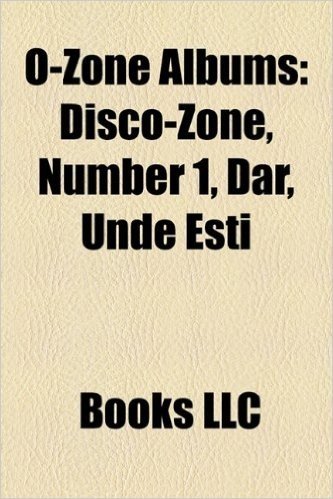 O-Zone Albums: Disco-Zone, Number 1, Dar, Unde E Ti
