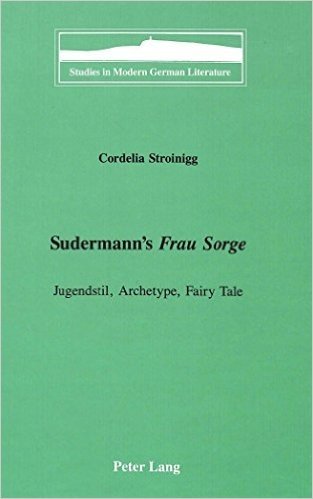 Sudermann's Frau Sorge: Jugendstil, Archetype, Fairy Tale