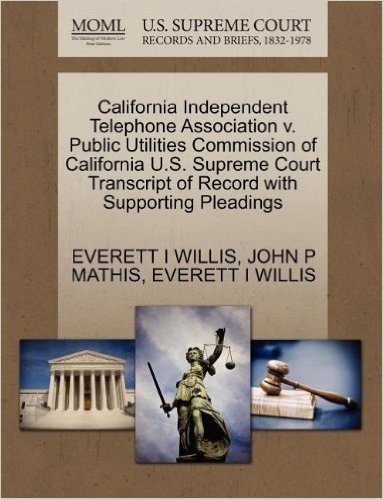 California Independent Telephone Association V. Public Utilities Commission of California U.S. Supreme Court Transcript of Record with Supporting Plea baixar