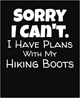 indir Sorry I Can&#39;t I Have Plans With My Hiking Boots: College Ruled Composition Notebook
