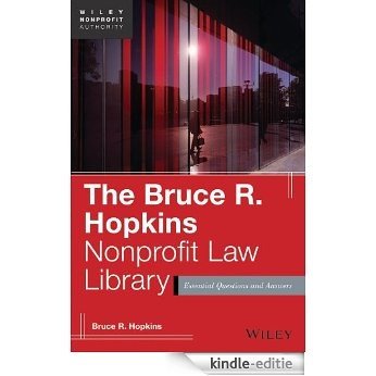 The Bruce R. Hopkins Nonprofit Law Library: Essential Questions and Answers (Wiley Nonprofit Authority) [Kindle-editie]
