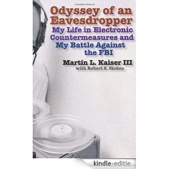 Odyssey of an Eavesdropper: My Life in Electronic Countermeasures and My Battle Against the FBI [Kindle-editie]
