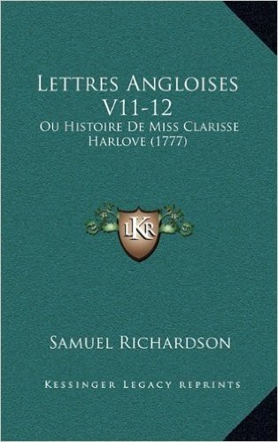 Lettres Angloises V11-12: Ou Histoire de Miss Clarisse Harlove (1777)
