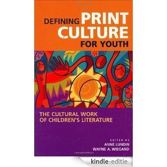 Defining Print Culture for Youth: The Cultural Work of Children's Literature (Beta Phi Mu Monograph) [Kindle-editie] beoordelingen