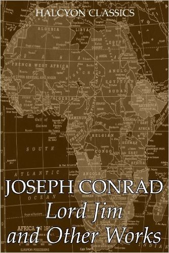 Lord Jim and Other Works by Joseph Conrad (Unexpurgated Edition) (Halcyon Classics) (English Edition)