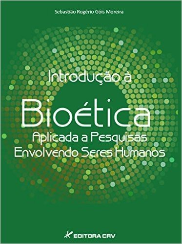Introducao A Bioetica Aplicada A Pesquisas Envolvendo Seres Humanos