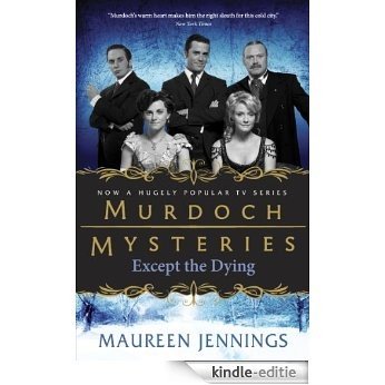 Except the Dying (Murdoch Mysteries) [Kindle-editie]
