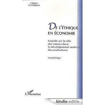 De l'Ethique en Economie Enquete Sur le Role des Valeurs Dans le Developpement Materiel des Civilisa (Ethique économique) [Kindle-editie]