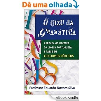 O BIZU DA GRAMÁTICA: Aprenda os MACETES da Língua Portuguesa e PASSE em CONCURSOS PÚBLICOS [eBook Kindle]