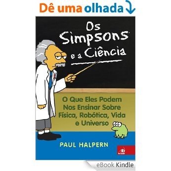 Os Simpsons e a Ciência: O que eles podem nos ensinar sobre a física, robótica, vida e universo [eBook Kindle]