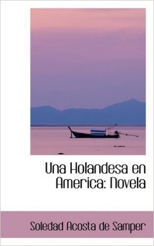 Una Holandesa En America: Novela