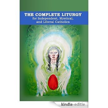 The Complete Liturgy for Independent, Mystical, and Liberal Catholics (English Edition) [Kindle-editie] beoordelingen