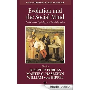 Evolution and the Social Mind: Evolutionary Psychology and Social Cognition (Sydney Symposium of Social Psychology) [Kindle-editie]