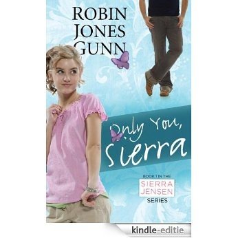 Only You, Sierra: Book 1 in the Sierra Jensen Series [Kindle-editie] beoordelingen