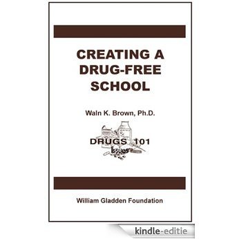 Creating a Drug-Free School (Drugs 101 Book 5) (English Edition) [Kindle-editie]