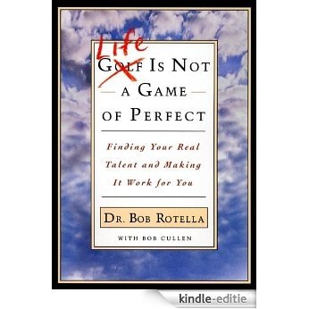 Life is Not a Game of Perfect: Finding Your Real Talent and Making It Work for You (English Edition) [Kindle-editie]