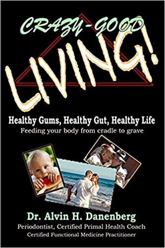 indir Crazy-Good Living: Healthy Gums, Healthy Gut, Healthy Life