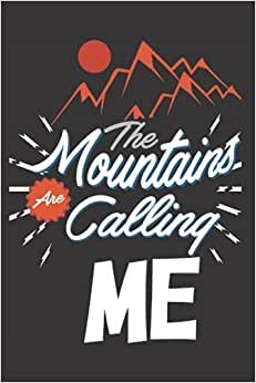 indir The Mountains Are Calling Me: Funny Rock Climbing Journal ,6&quot; x 9&quot;inch Lined Notebook , Christmas Gift