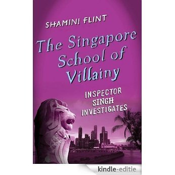 The Singapore School of Villainy: Inspector Singh Investigates [Kindle-editie]