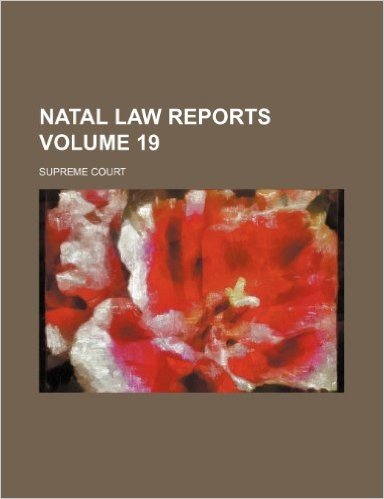 Natal Law Reports; Supreme Court Volume 19