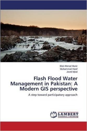 Flash Flood Water Management in Pakistan: A Modern GIS Perspective