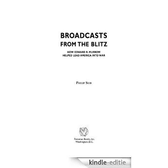Broadcasts from the Blitz: How Edward R. Murrow Helped Lead America into War [Kindle-editie]