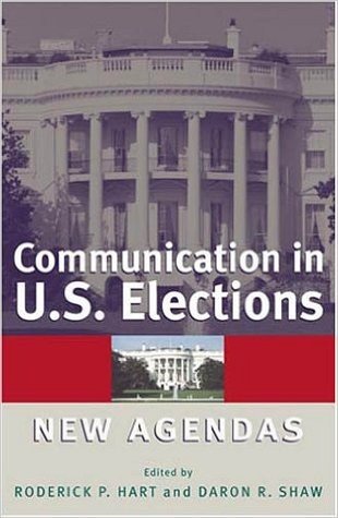 Communication in U.S. Elections: New Agendas