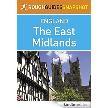 The East Midlands Rough Guides Snapshot England (includes Nottingham, Leicester, Rutland, Lincoln and Stamford) (Rough Guide to...) [Kindle-editie]