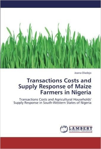 Transactions Costs and Supply Response of Maize Farmers in Nigeria