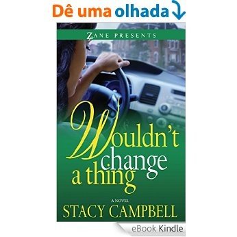 Wouldn't Change a Thing (Zane Presents) (English Edition) [eBook Kindle]