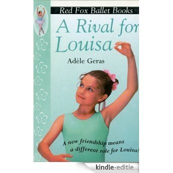 A Rival For Louisa: Red Fox Ballet Book 4 (Little Swan Ballet) [Kindle-editie]
